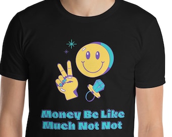 Money Be Like Meme T-Shirt: Funny Y2K Unisex Tee