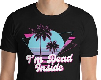 I'm Dead Inside T-Shirt, Funny Retrowave Graphic Tee