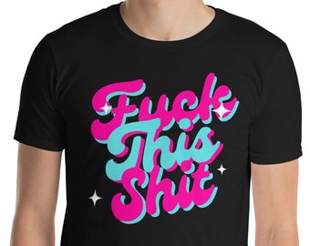 Fuck This Shit Unisex T-Shirt, Dank Meme Edgy Y2K Style