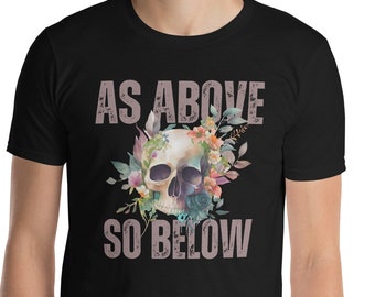 As Above So Below T-Shirt: Occult Skull & Flowers Unisex Tee