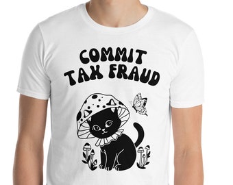 Commit Tax Fraud Cat T-Shirt: Funny Meme Weirdcore Clothing