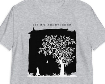 I Exist Without My Consent T-Shirt: Schopenhauer Existential Meme Tee