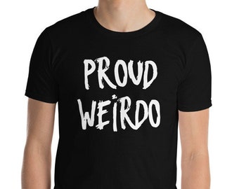 Proud Weirdo Funny Short-Sleeve Unisex T-Shirt Dank Meme Quote Shirt Funny Saying Edgy Joke Y2K Trendy Gift