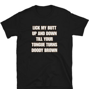 Lick My Butt Dumb T-Shirt: Gen Z Dank Meme Edgy Humor