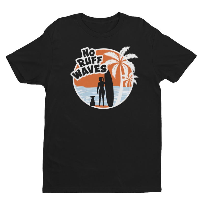May include: A black short-sleeved t-shirt featuring a circular graphic of a sunset over the ocean with a palm tree, a person holding a surfboard, and a dog. The text "NO RUFF WAVES" is printed in white letters at the top of the circular design.