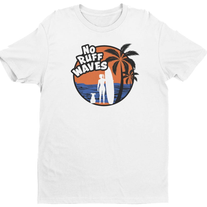 May include: A white short-sleeved t-shirt featuring a circular graphic on the chest. The design shows a silhouette of a person with a surfboard and a dog standing on a beach near palm trees, with the text NO RUFF WAVES in bold white letters.