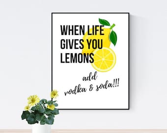 Funny Digital Wall Art When Life Gives You Lemons Add Vodka and Soda Inspirational Motivational Poster Multiple Sizes