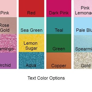 May include: A chart of 20 different color swatches with their names listed below each swatch. The colors include coral, pink, red, dark pink, pink lemonade, charcoal, coffee, rose gold, sea green, teal, pale blue, royal blue, lilac, flamingo, lemon sugar, green, spearmint, plumb, bubblegum, orchid, aqua, copper, gold, and orange. The text at the bottom of the chart reads "Text Color Options".