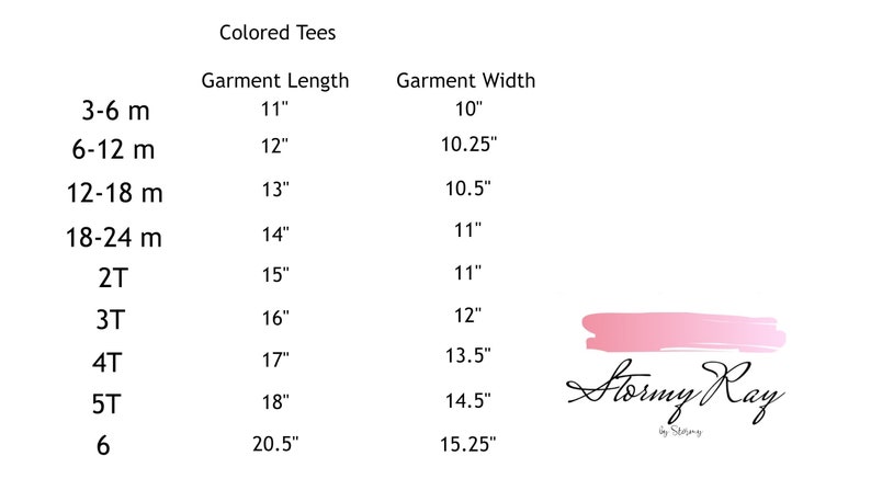 May include: Size chart for colored tees with garment length and width measurements in inches. Sizes range from 3-6 months to size 6. The chart includes the brand name "Stormy Ray by Stormy".