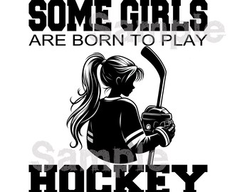 Some Girls are Born to Play Hockey, SVG PNG, Hockey Girl