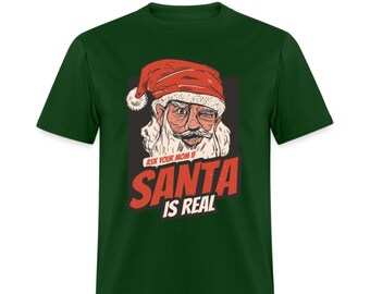 Ask Your Mom If Santa Is Real Unisex T-Shirt