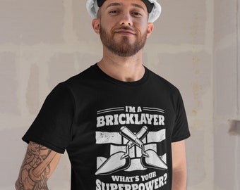 I'm a brick layer, what's your super power? Unisex T-shirt