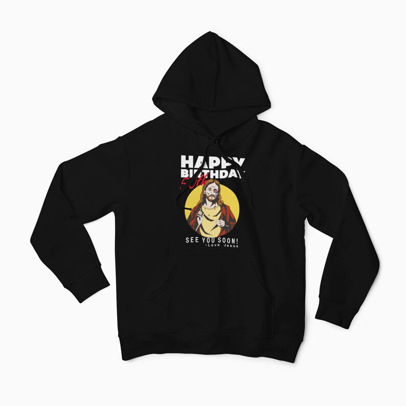 Jesus Happy 50th Birthday See You Soon Birthday Gift, Unisex T-Shirt or Hoodie. Funny 50th Birthday Gift Black Hoodie