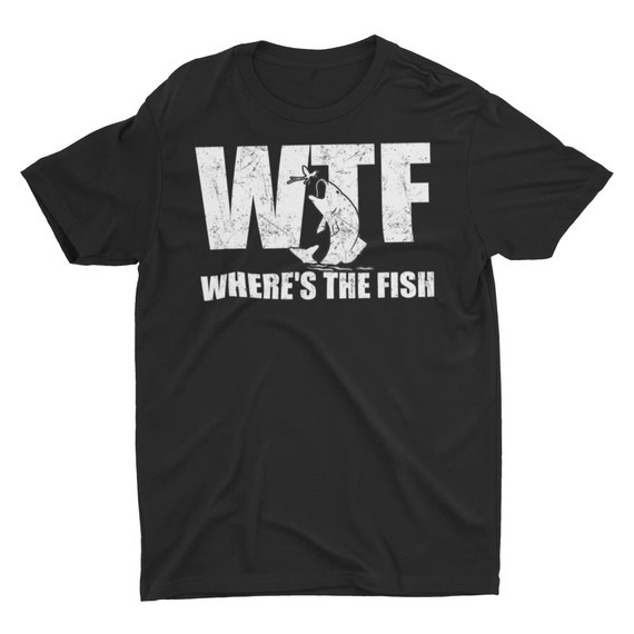 WTF Where's the Fish Funny Fishing Shirts, Funny Fishing Shirt