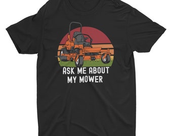 Ask Me About My Mower T-Shirt