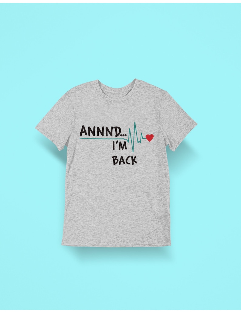 Annnd. I'm Back Unisex Shirt Get Well Gift heart attack Heather Grey