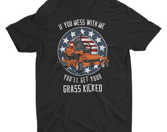 If You Mess With Me You'll Get Your Grass Kicked Unisex T-Shirt