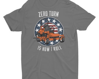 Zero Turn Is How I Roll Funny :Lawn Mowing Unisex T-Shirt