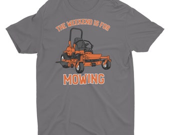 The Weekend Is For Mowing, Lawn Mowing T-Shirt