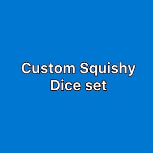 Custom Squishy Dice Set - Please read description