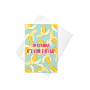 Go bananas, it’s your birthday