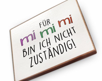 Kühlschrankmagnet aus Buchenholz - Für mi mi mi bin ich nicht zuständig - Dekoration oder als tolle Geschenkidee…