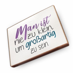 Kühlschrankmagnet aus Buchenholz  - Man ist nie zu klein, um großartig zu sein - Dekoration oder als tolle Geschenkidee…