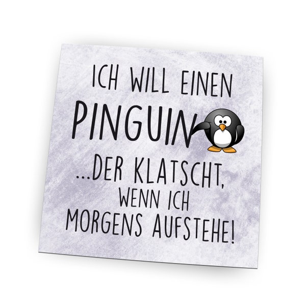 Kühlschrankmagnet Pin Hochglanz  - Ich will einen Pinguin - als tolle Geschenkidee…