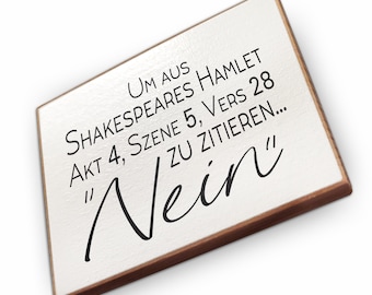 Kühlschrankmagnet aus Buchenholz - Um aus Shakespeares Hamlet zu zitieren - Dekoration oder als tolle Geschenkidee…