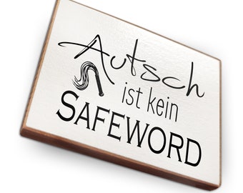 Kühlschrankmagnet aus Buchenholz - Autsch ist kein Safeword - Dekoration oder als tolle Geschenkidee…