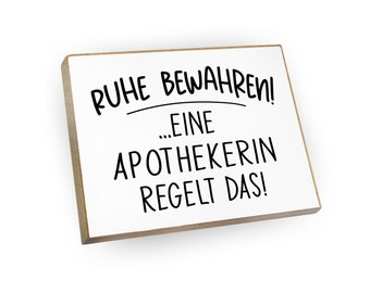 Kühlschrankmagnet aus Buchenholz - Ruhe bewahren! Eine Apothekerin regelt das - Dekoration oder als tolle Geschenkidee…