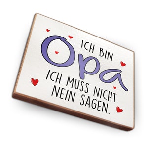 Kühlschrankmagnet aus Buchenholz - Ich bin Opa. Ich muss nicht nein sagen - Dekoration oder als tolle Geschenkidee…