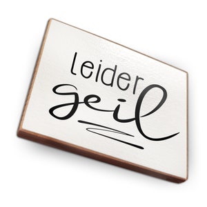 Kühlschrankmagnet aus Buchenholz - Leider geil- Dekoration oder als tolle Geschenkidee…
