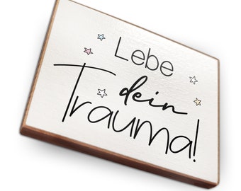 Kühlschrankmagnet aus Buchenholz - Lebe dein Trauma - Dekoration oder als tolle Geschenkidee…