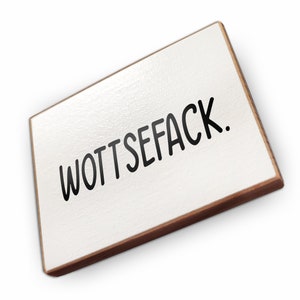Kühlschrankmagnet aus Buchenholz - wottsefack - Dekoration oder als tolle Geschenkidee…