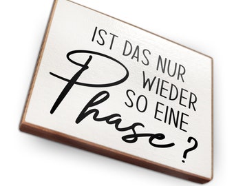 Kühlschrankmagnet aus Buchenholz - Ist das nur wieder so eine Phase - Dekoration oder als tolle Geschenkidee…