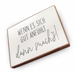 Kühlschrankmagnet aus Buchenholz Wenn es sich gut anfühlt Dekoration oder als tolle Geschenkidee Bild 1