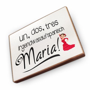 Kühlschrankmagnet aus Buchenholz - Un dos tres irgendwas auf spanisch maria - Dekoration oder als tolle Geschenkidee…