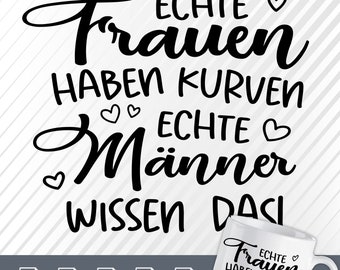 Puede incluir: Diseño gráfico en blanco y negro con el texto "ECHTE Frauen HABEN KURVEN ECHTE Männer WISSEN DASI" en una fuente cursiva. El diseño gráfico incluye corazones.
