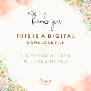 May include: A digital download file announcement with the text "Thanks you!" in black script. The text "THIS IS A DIGITAL DOWNLOAD FILE" is in a serif font. The bottom text reads "NO PHYSICAL ITEM WILL BE SHIPPED". Floral accents frame the text.