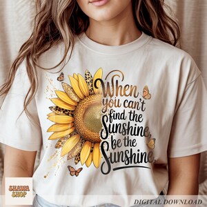 Sunflower PNG, Be The Sunshine Quote Design, Summer Floral Shirt (Digital Download) image 4