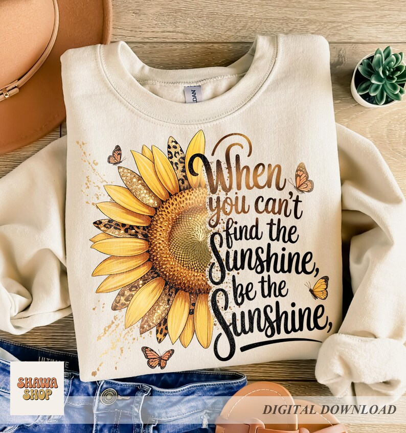 Sunflower PNG, Be The Sunshine Quote Design, Summer Floral Shirt (Digital Download) image 5