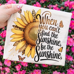 Sunflower PNG, Be The Sunshine Quote Design, Summer Floral Shirt (Digital Download) image 2