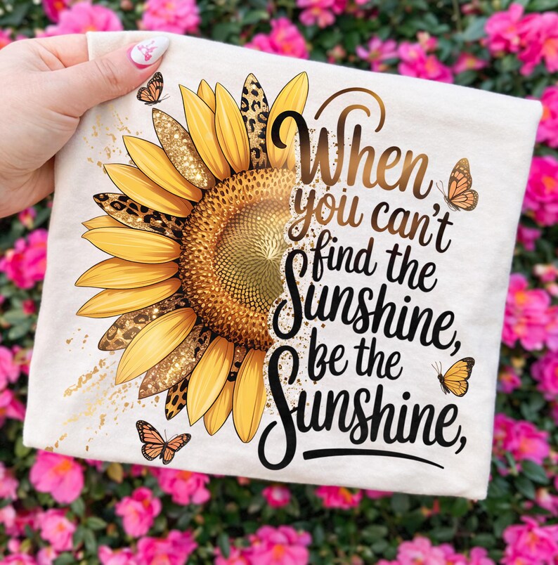 Sunflower PNG, Be The Sunshine Quote Design, Summer Floral Shirt (Digital Download) image 2