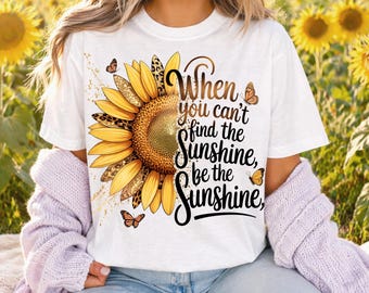 Sunflower PNG, Be The Sunshine Quote Design, Summer Floral Shirt (Digital Download)