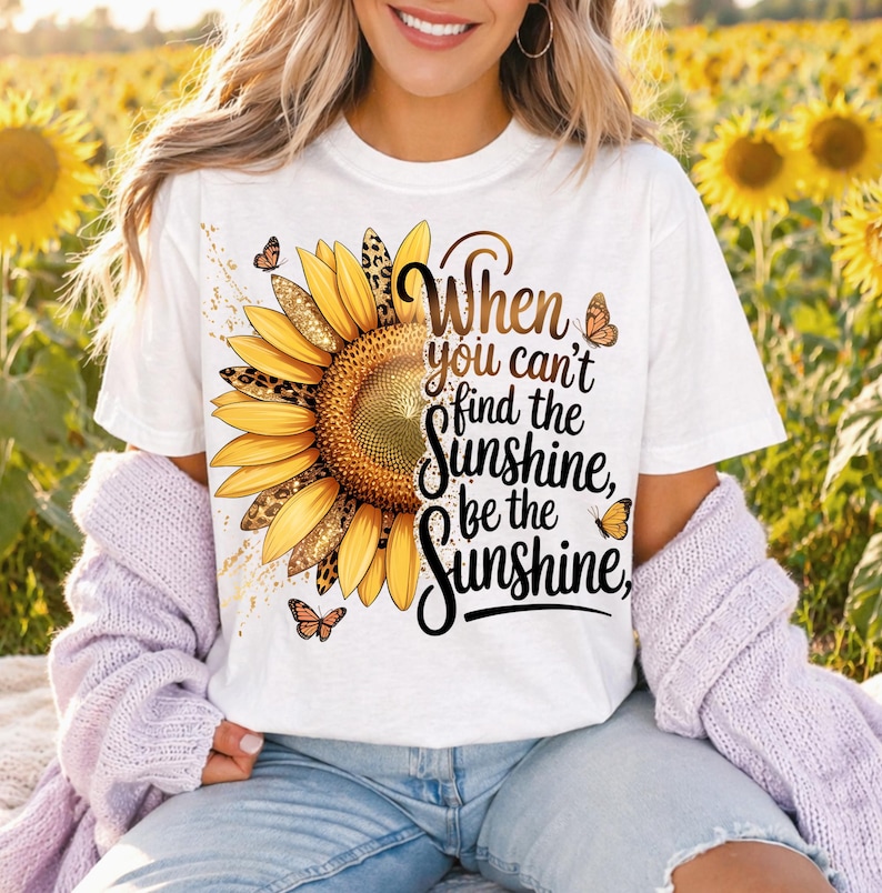 Sunflower PNG, Be The Sunshine Quote Design, Summer Floral Shirt (Digital Download) image 1