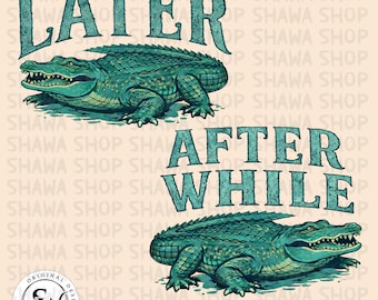 Later Gator After While Crocodile PNG, Trendy Summer Graphic (Digital Download)