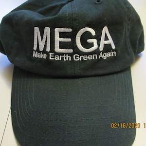 May include: A dark green baseball cap with white embroidery that reads "MEGA Make Earth Green Again".