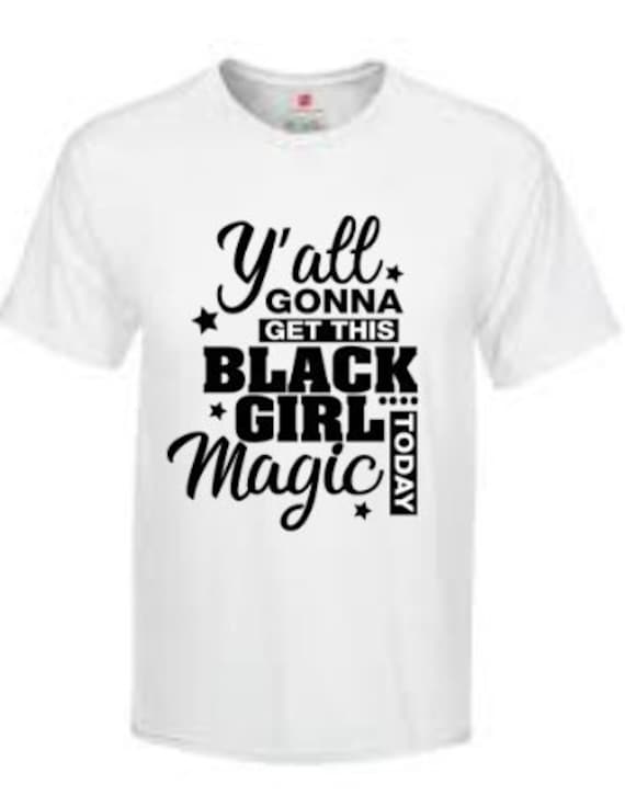 Black Girl Magic Shirt Etsy