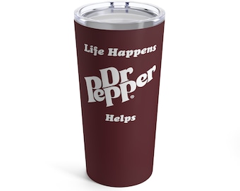 Life Happens Dr. Pepper Helps - 20oz Stainless Steel Tumbler